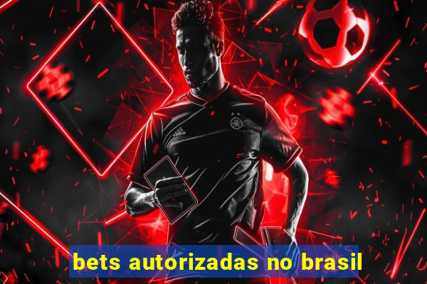 bets autorizadas no brasil